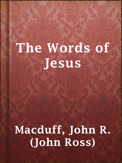 Title details for The Words of Jesus by John R. (John Ross) Macduff - Wait list